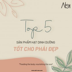 Top 5 hạt dinh dưỡng tốt cho phái đẹp | ABI NOW | Hạt Dinh Dưỡng Cao Cấp