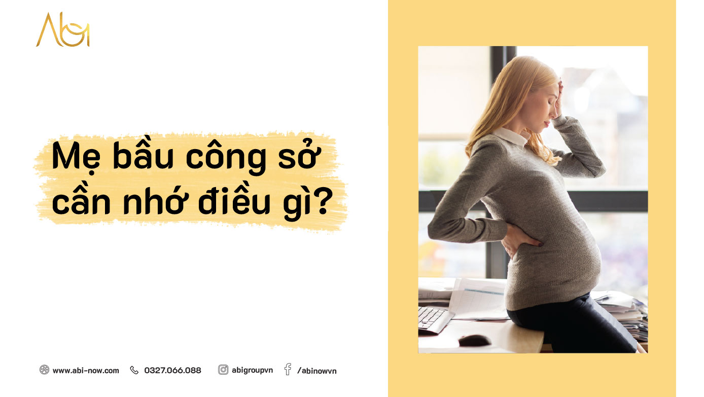 MẸ BẦU CÔNG SỞ CẦN LƯU Ý ĐIỀU GÌ ? | ABI NOW | Hạt Dinh Dưỡng Cao Cấp